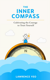 The Inner Compass: Cultivating The Courage To Trust Yourself